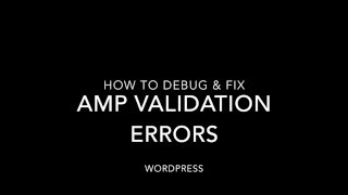 Debug and fix AMP Validation Errors - Wordpress SEO Tutorial 2016.