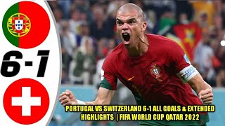 PORTUGAL VS SWITZERLAND 6-1 ALL GOALS & EXTENDED HIGHLIGHTS | FIFA WORLD CUP QATAR 2022