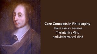 Blaise Pascal, Pensées | The Intuitive Mind and the Mathematical Mind  Philosophy Core Concepts