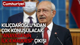 Kemal Kılıçdaroğlu'ndan çok konuşulacak "Anayasa'nın ilk 4 maddesi" çıkışı