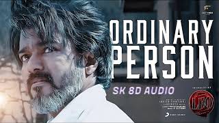 Ordinary Person | 8D | Leo | Thalapathy Vijay | Lokesh Kanagaraj | Anirudh Ravichander | SK 8D AUDIO