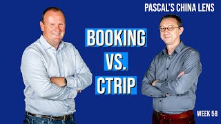 BOOKING versus CTRIP - The global battle around travel: convenience versus inclusion. PCL week 58