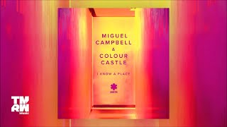 Miguel Campbell \u0026 Colour Castle - I Know A Place (Freaky Secret Remix)