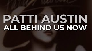 Patti Austin - All Behind Us Now (Official Audio)