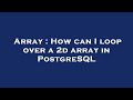 Array : How can I loop over a 2d array in PostgreSQL