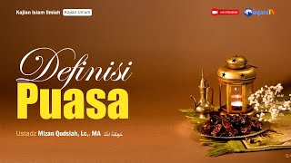 ⭕ [LIVE] Definisi Puasa | Ringkasan Fikih Seputar Puasa Ramadhan - Ustadz Mizan Qudsiyah, Lc. MA.