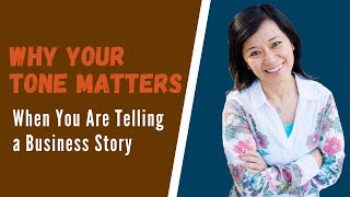 Why Your Tone Matters When You Are Telling A Business Story