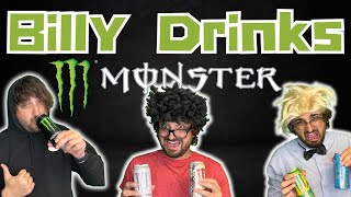 BILLY DRINKS: Monster Energy!