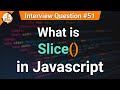 What is Slice in JavaScript | JavaScript Tutorials in Hindi | Interview Question #51