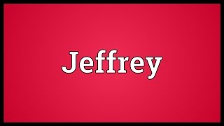 Jeffrey Meaning