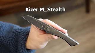 Kizer M_Stealth EDC Knife 凯泽 “隐形” 随身刀