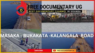 NEW MASAKA - BUKAKATA -KALANGALA PROJECT. UNRAWORKS ROAD Free Documentary #Documentary #subscribe