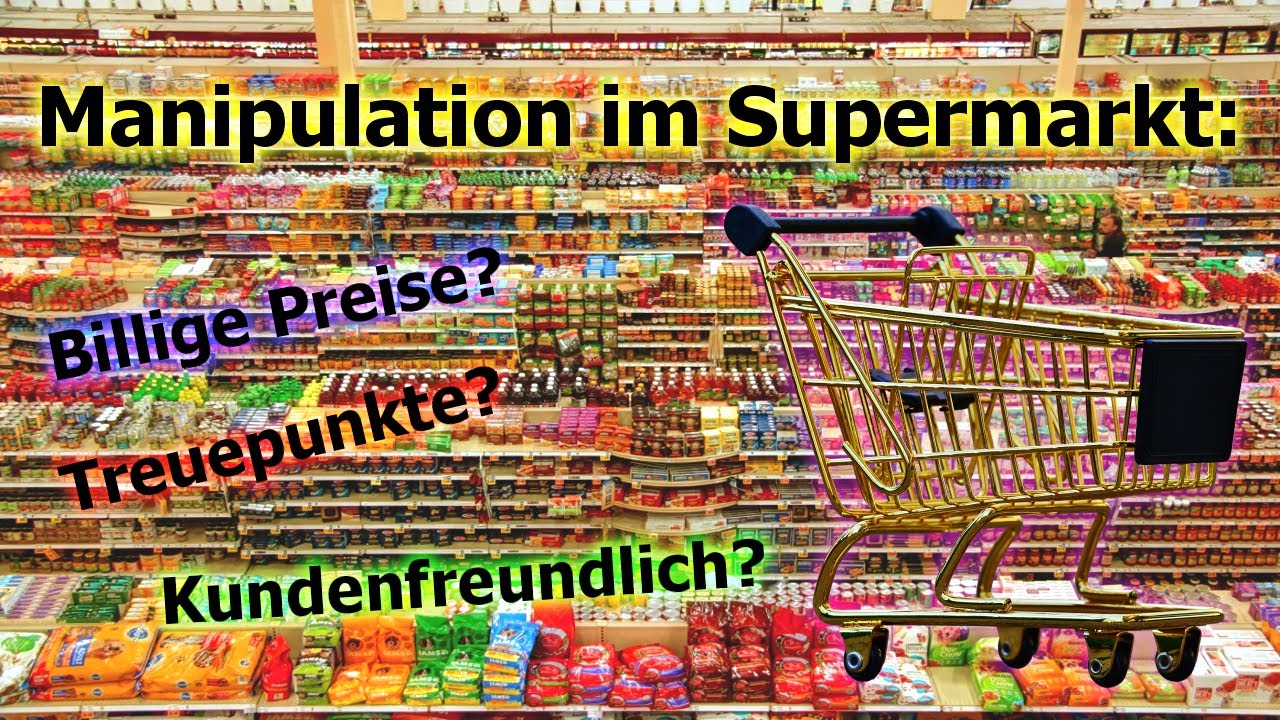 Manipulation Im Supermarkt - Verkaufspsychologie Steuert Den Kunden ...