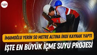 İmamoğlu 50 metre yerin altında kaynak yaptı: İSKİ'nin en büyük içme suyu projesini tanıttı