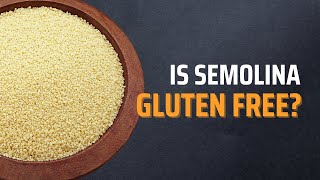 Is Semolina Gluten Free? Unveiling The Truth!