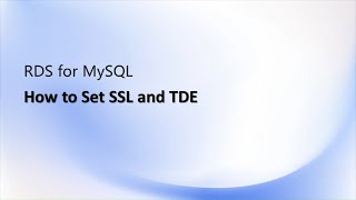 RDS for MySQL: How to Set SSL and TDE