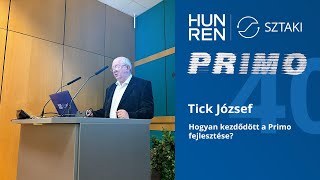 Primo 40 - Tick József előadása a Primo fejlesztésének kezdeti időszakáról