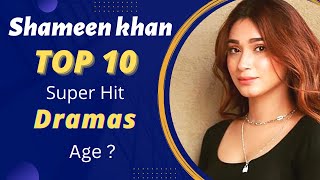 Top 10 Dramas of Shameen khan | Shameen Khan Dramas | Pakistani Actress | Best Pakistani Dramas
