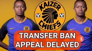 Kaizer Chiefs Spokesperson revealed why their Transfer Ban Appeal is delayed