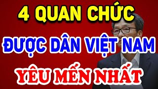 Sự Thật 4 Quan Chức Được Dân Việt Nam Yêu Mến Nhất, Đi Dân Nhớ, Ở Dân Thương ! | Triết Lý Tinh Hoa