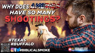 #BiblicalSmoke: Why Does America Have So Many Shootings? #Texas #Buffalo