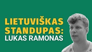 LIETUVIŠKAS STANDUPAS: LUKAS RAMONAS