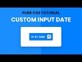 Custom Input Date  Just 3 Minutes | Styling Input Date | Pure CSS Tutorial