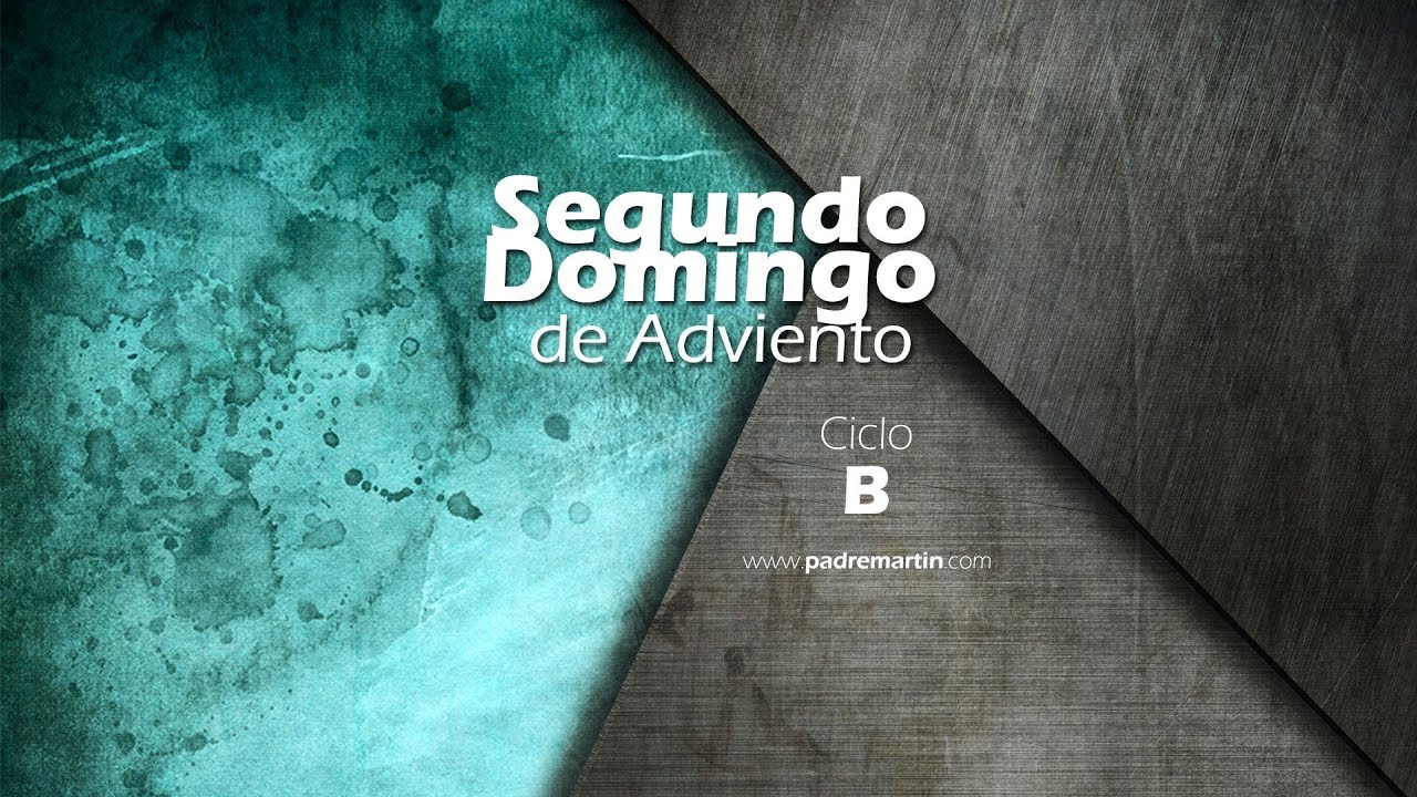 Segundo Domingo De Adviento - Ciclo B - YouTube