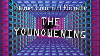 Internet Comment Etiquette: "The YouNowening"