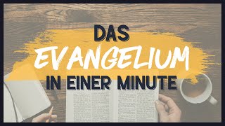 Das Evangelium in einer Minute