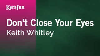 Don't Close Your Eyes - Keith Whitley | Karaoke Version | KaraFun