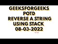 Reverse a string using Stack Geeksforgeeks POTD 08-03-2022