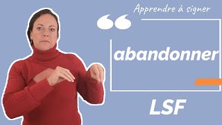 Signer ABANDONNER en LSF (langue des signes française). Apprendre la LSF par configuration.