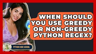 When Should You Use Greedy Or Non-Greedy Python RegEx? - Python Code School