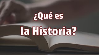 ¿Qué es la Historia? La opinión de gente que sabe