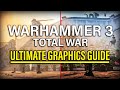 MAKE TOTAL WAR: WARHAMMER 3 LOOK AMAZING! - ULTIMATE GRAPHICS GUIDE