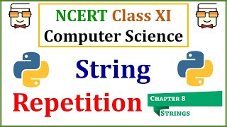 String Repetition in Python 3: NCERT Class 11 Computer Science with Python: Chapter 8: Strings