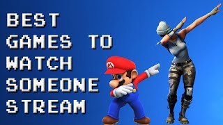 Best Games To Watch Someone Stream? - Talk About Games