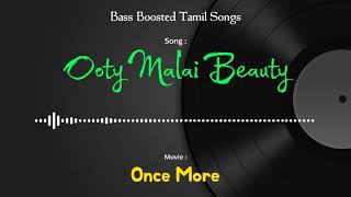Ooty Malai Beauty - Once More - Bass Boosted Audio Song - Use Headphones 🎧 For Better Experience.