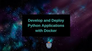 Develop and Deploy Python Applications with Docker