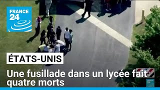 États-Unis : une fusillade dans un lycée fait quatre morts • FRANCE 24