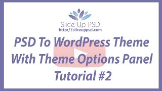 PSD To WordPress Theme With Theme Options Panel Tutorial #2