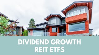 My 3 favorite dividend growth REIT ETFs