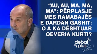 “Au, au, ma, ma, ma”: Përplasje mes Ramabajës e Dardan Gashit: O a ka dështuar Qeveria Kurti?