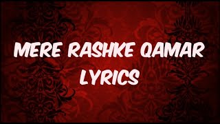 Mere Rashke Qamar Lyrics | ( BaadShaho) | Rahat Fateh Ali Khan |