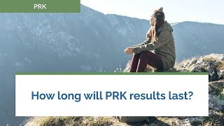 How long will PRK results last?