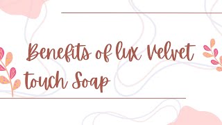 Benefits of lux Velvet touch soap