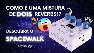 Como soa dois Reverbs ao mesmo tempo!? - SpaceWalk Saturno