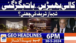 PM Shehbaz Sharif's statement regarding Judiciary!! | Geo News at 6 PM Headlines | 30 May 2024