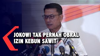 Jokowi Tak Pernah Obral Izin Kebun Sawit, Begini Penjelasan Moeldoko